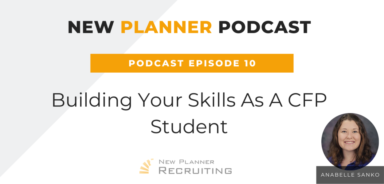 Ep #10: Building Your Skills As A CFP Student with Anabelle Sanko