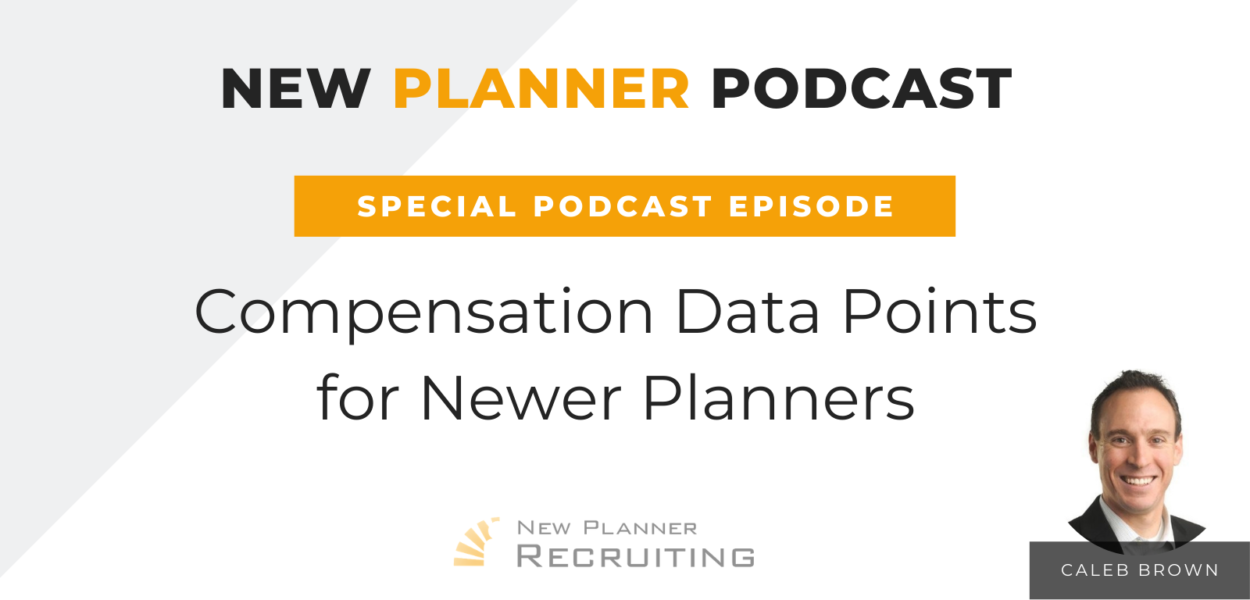 SPECIAL EPISODE: Compensation Data Points for Newer Planners with Caleb Brown