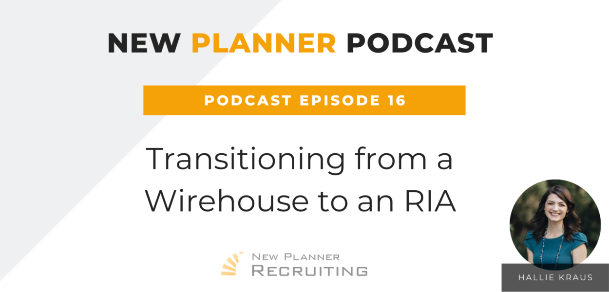 Ep #16: Transitioning from a Wirehouse to an RIA with Hallie Kraus