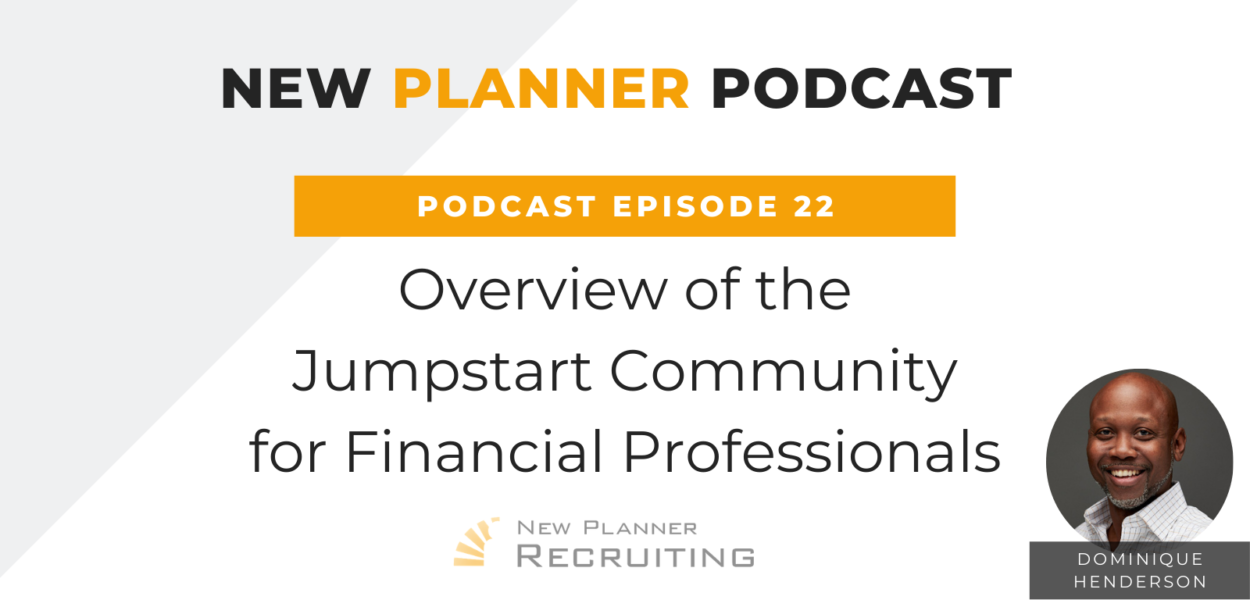 Ep #22: Overview of the Jumpstart Community for Financial Professionals with Dominique Henderson