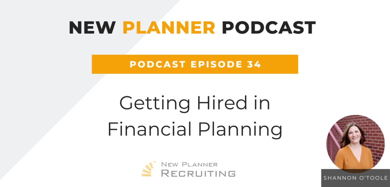 Ep #34: Getting Hired in Financial Planning with Shannon O’Toole
