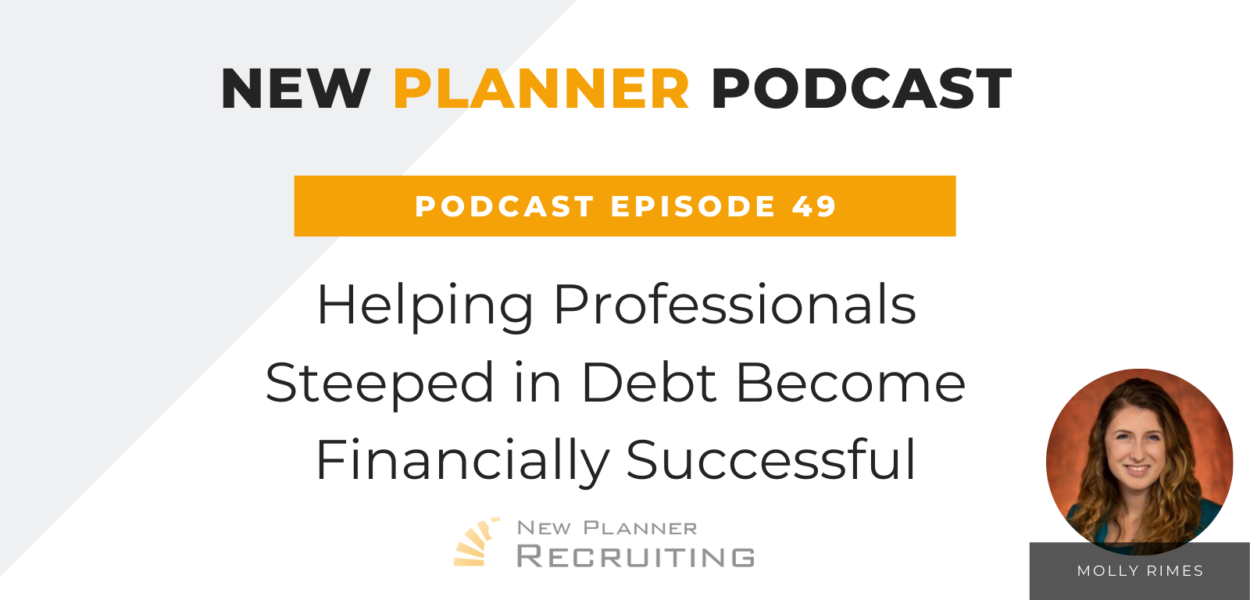 Ep #49: Helping Professionals Steeped in Debt Become Financially Successful with Molly Rimes