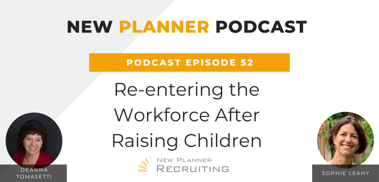 Ep #52: Re-entering the Workforce After Raising Children with Deanna Tomasetti and Sophie Leahy