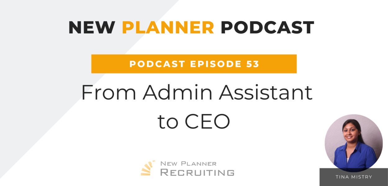 Ep #53: From Admin Assistant to CEO with Tina Mistry