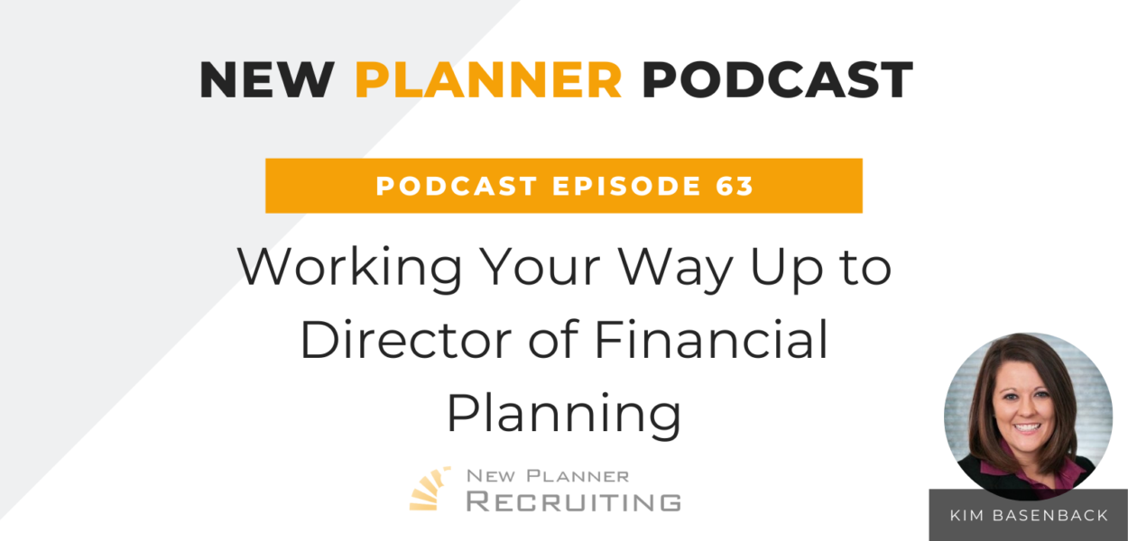Ep #63: Working Your Way Up to Director of Financial Planning with Kim Basenback