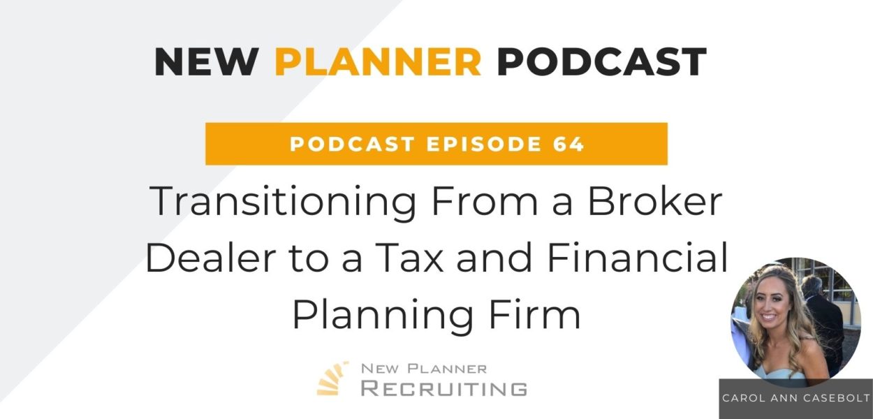 Ep #64: Transitioning From a Broker Dealer to a Tax and Financial Planning Firm with Carol Ann Casebolt