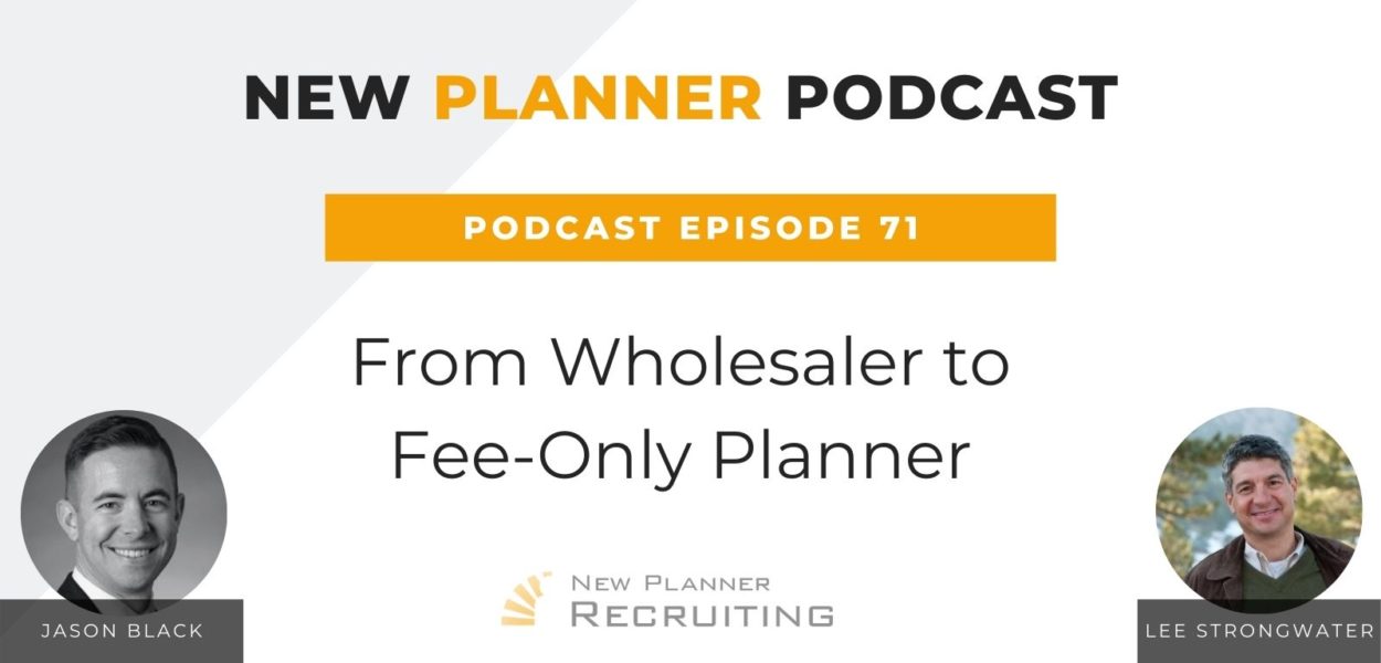 Ep #71: From Wholesaler to Fee-Only Planner with Jason Black and Lee Strongwater