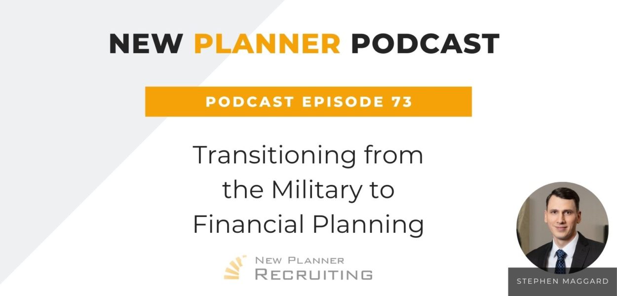 Transitioning from the Military to Financial Planning with Stephen Maggard