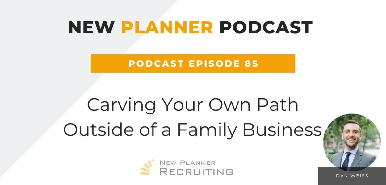 Ep #85: Carving Your Own Path Outside of a Family Business with Dan Weiss￼