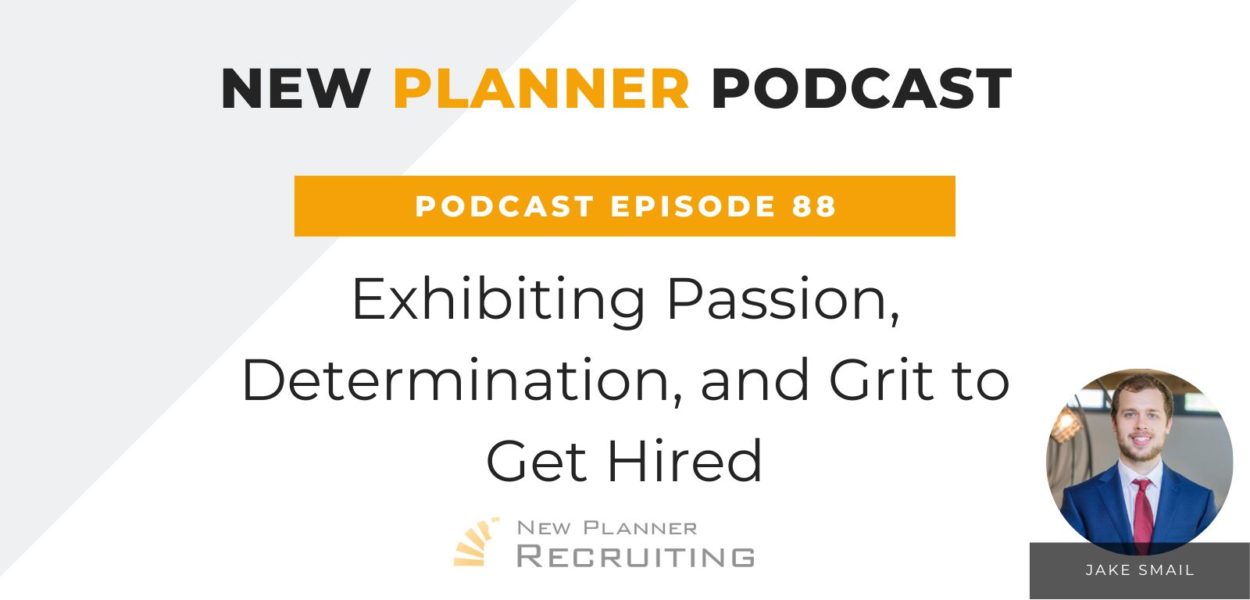 Ep #88: Exhibiting Passion, Determination, and Grit to Get Hired with Jake Smail