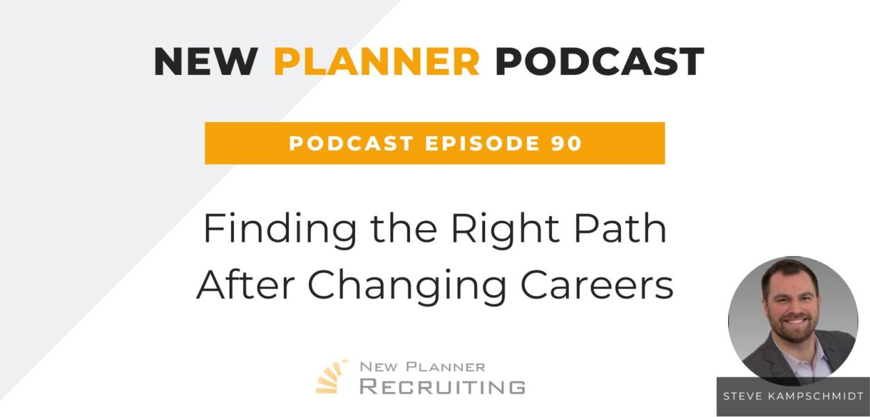 Ep #90: Finding the Right Path After Changing Careers with Steve Kampschmidt