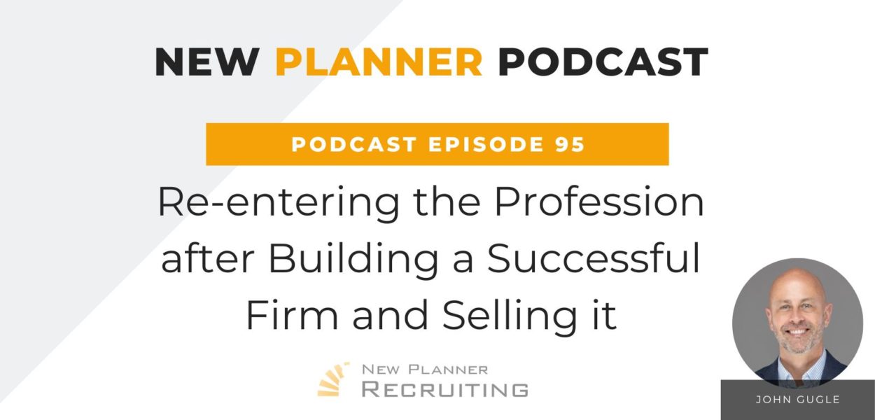 Ep #95: Re-entering the Profession after Building a Successful Firm and Selling it with John Gugle