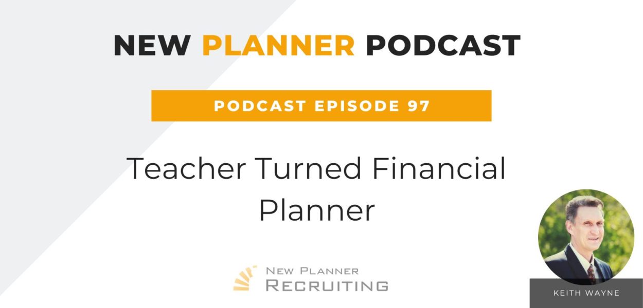 Ep #97: Teacher Turned Financial Planner with Keith Wayne