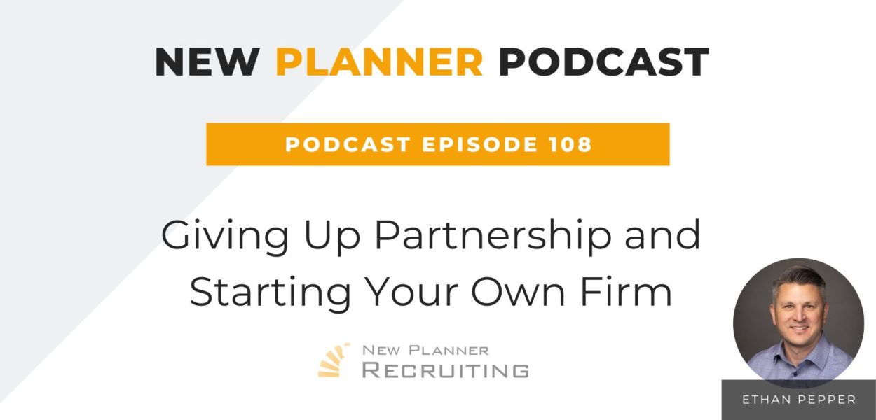 Ep #108: Giving Up Partnership and Starting Your Own Firm With Ethan Pepper