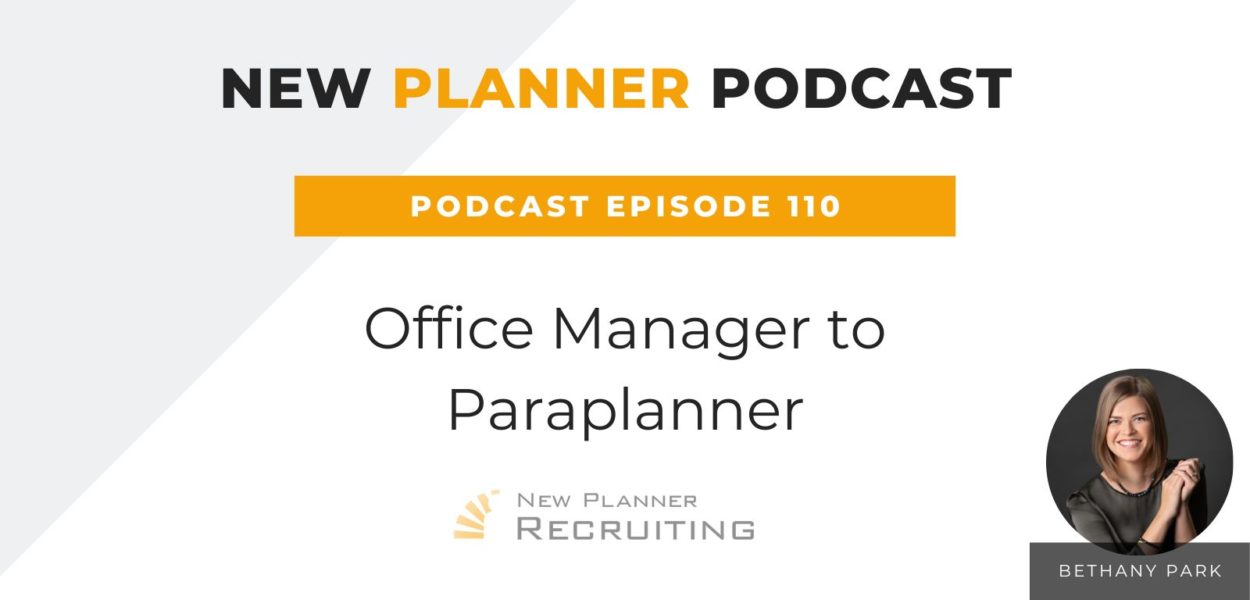 Ep #110: Office Manager to Paraplanner with Bethany Park