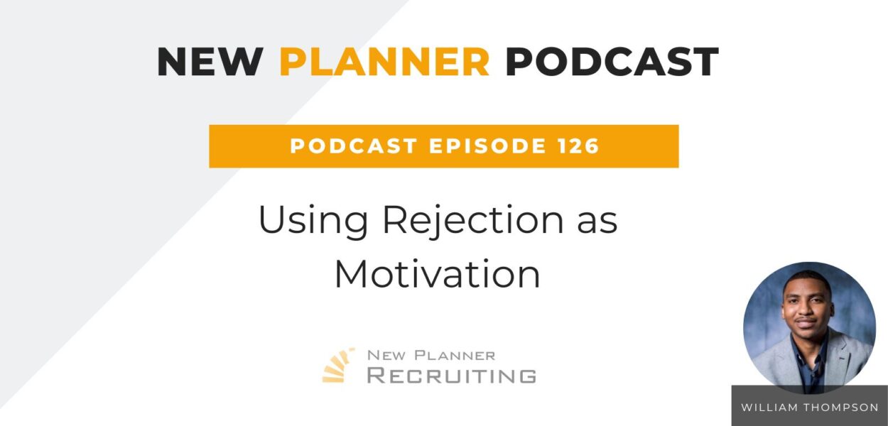Ep #126: Using Rejection as Motivation with William Thompson