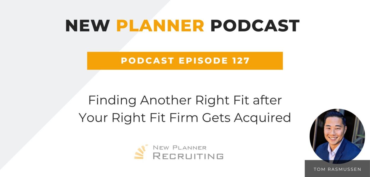 Ep #127: Finding Another Right Fit after Your Right Fit Firm Gets Acquired with Tom Rasmussen