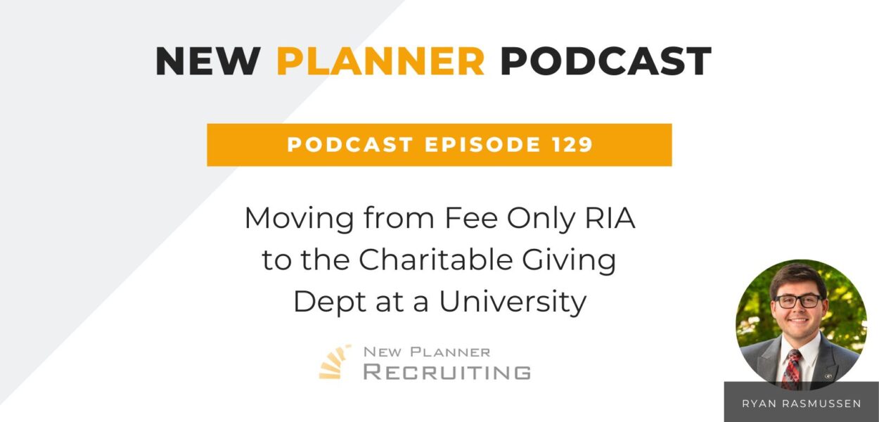 Ep #129: Moving from Fee Only RIA to the Charitable Giving Dept at a University with Ryan Rasmussen