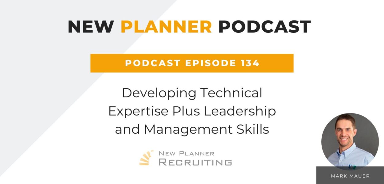 Ep #134: Developing Technical Expertise Plus Leadership and Management Skills with Mark Maurer