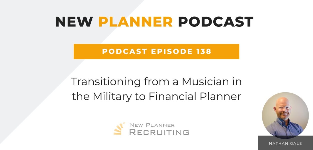 Ep #138: Transitioning from a Musician in the Military to Financial Planner with Nathan Gale