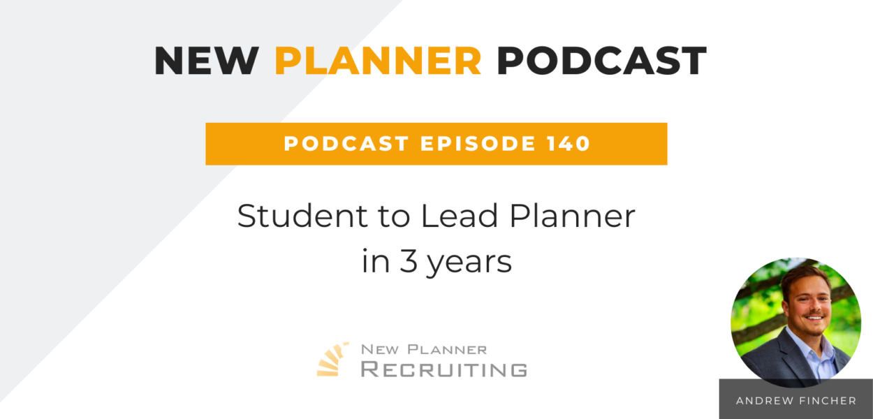 Ep #140: Student to Lead Planner in 3 years with Andrew Fincher