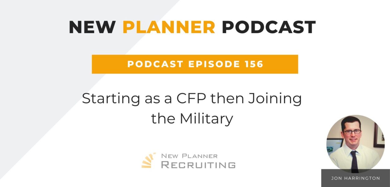 Ep #156: Starting as a CFP then Joining the Military with Jon Harrington