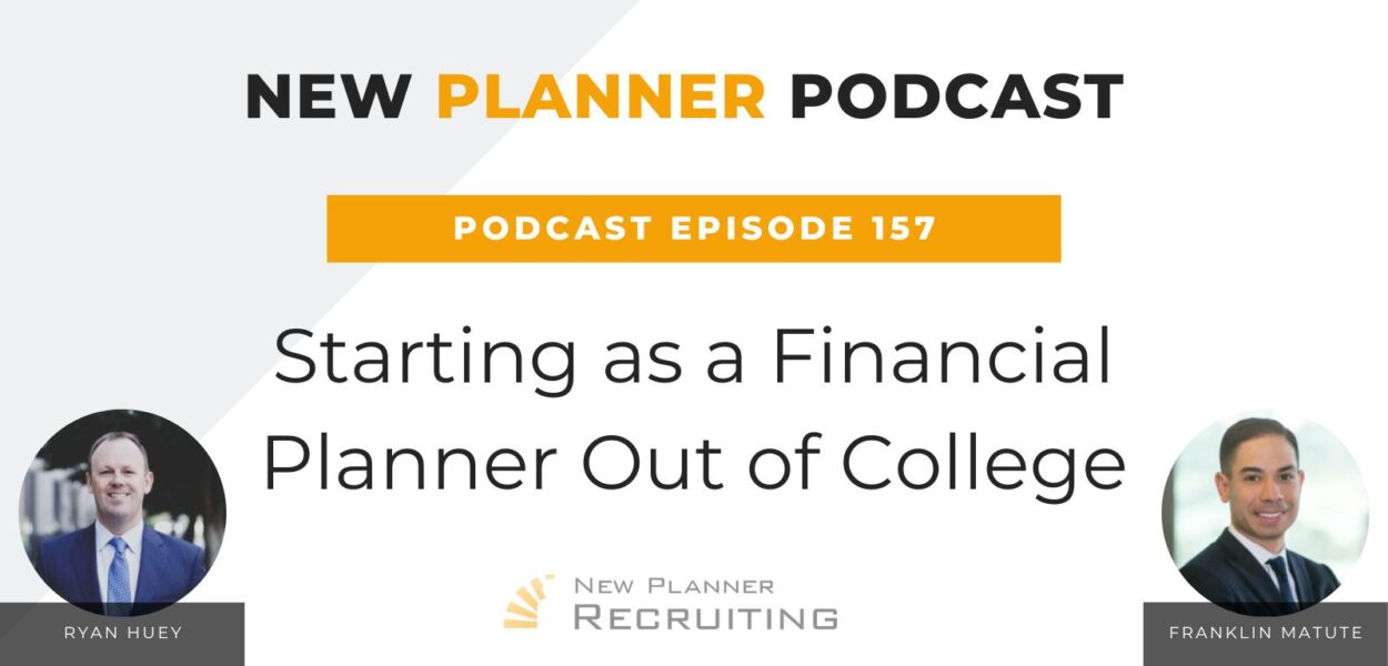 Ep #157: Starting as a Financial Planner Out of College with Ryan Huey and Franklin Matute