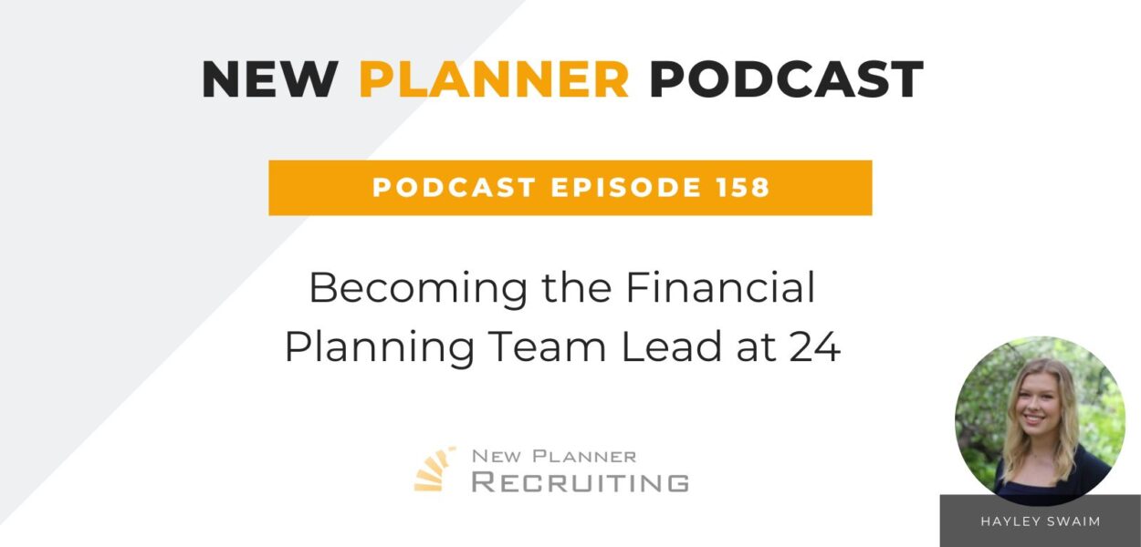 Ep #158: Becoming the Financial Planning Team Lead at 24 with Hayley Swaim