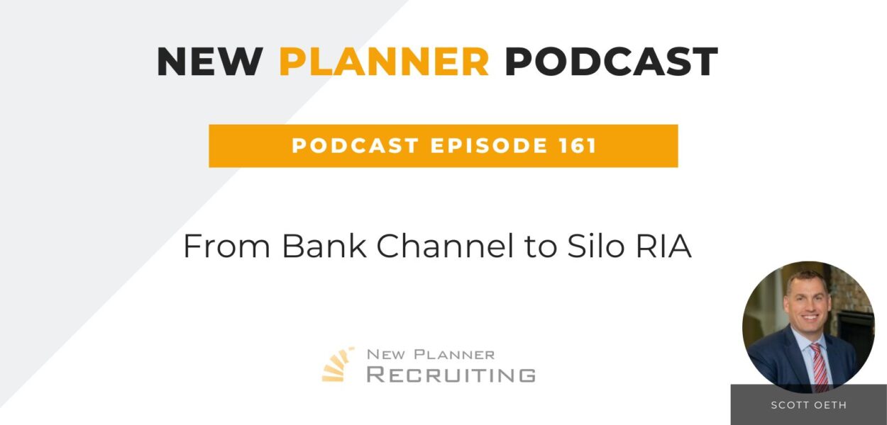 Ep #161: From Bank Channel to Silo RIA with Scott Oeth