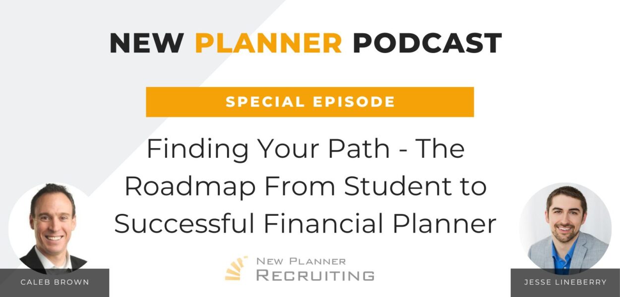 Special Episode: Finding Your Path – The Roadmap From Student to Successful Financial Planner with Jesse Lineberry and Caleb Brown