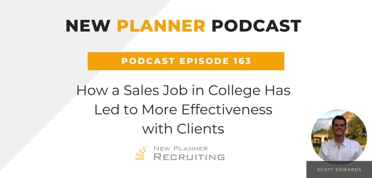 Ep #163: How a Sales Job in College Has Led to More Effectiveness with Clients with Scott Edwards