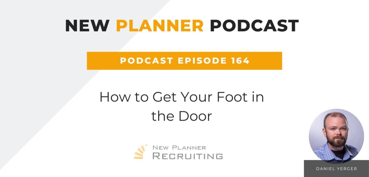 Ep #164: How to Get Your Foot in the Door with Daniel Yerger