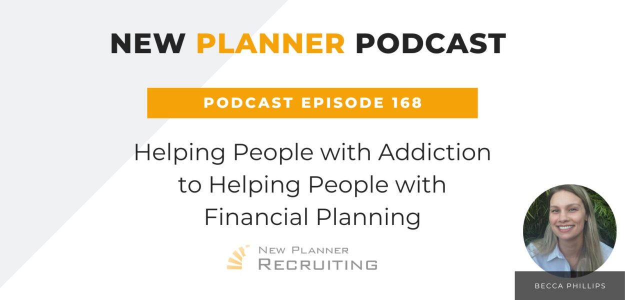 Ep #168: Helping People with Addiction to Helping People with Financial Planning with Becca Phillips