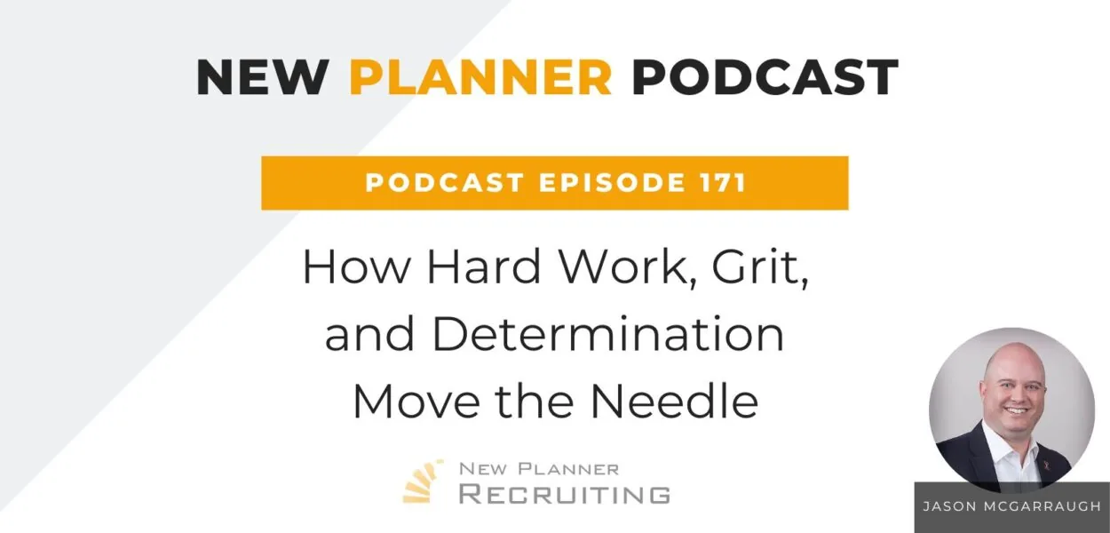 Ep #171: How Hard Work, Grit, and Determination Move the Needle with Jason McGarraugh