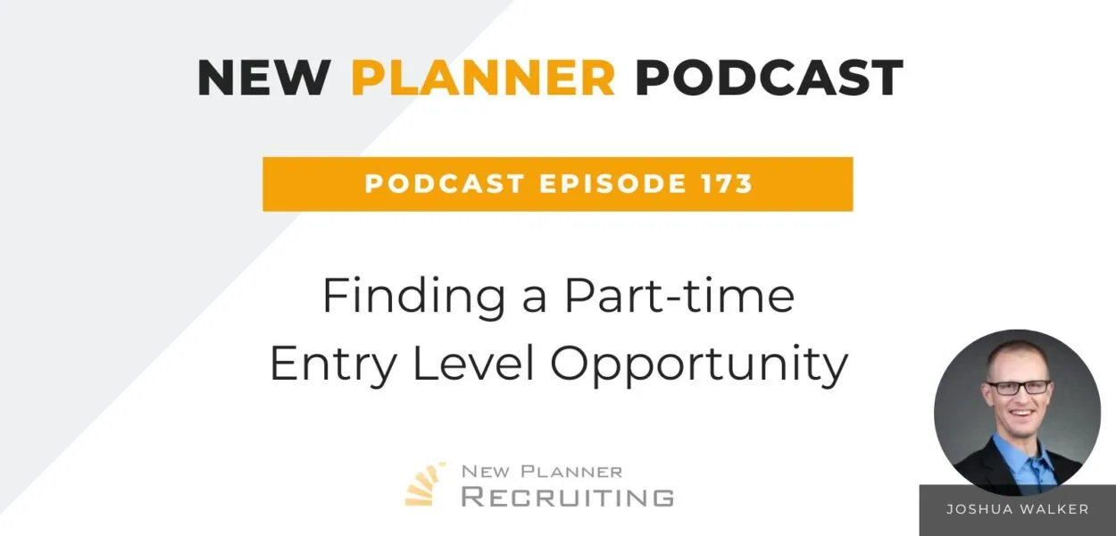 Ep #173: Finding a Part-time Entry Level Opportunity with Joshua Walker