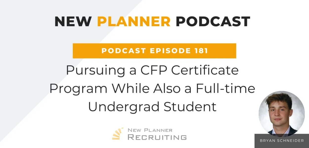 Ep #181: Pursuing a CFP Certificate Program While Also a Full-time Undergrad Student with Bryan Schneider