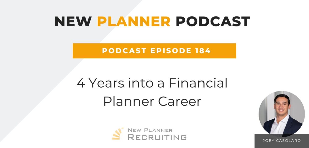 Ep #184: 4 Years into a Financial Planner Career with Joey Casolaro