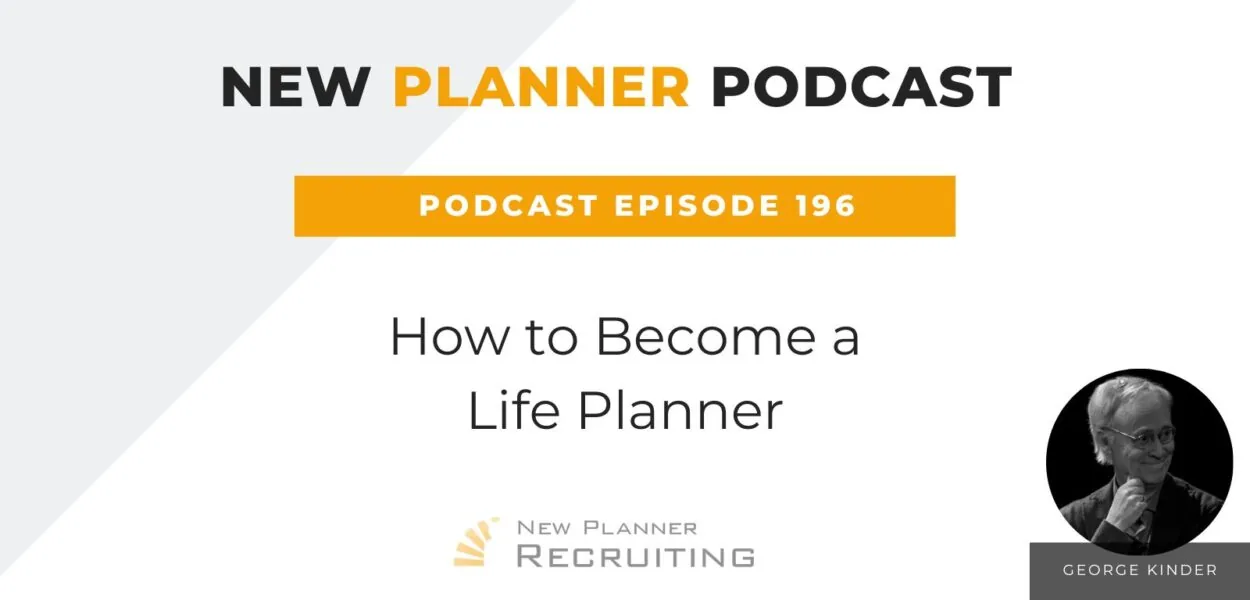 Ep #196: How to Become a Life Planner with George Kinder