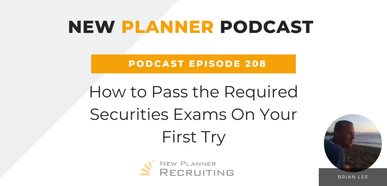 Ep #208: How to Pass the Required Securities Exams On Your First Try with Brian Lee