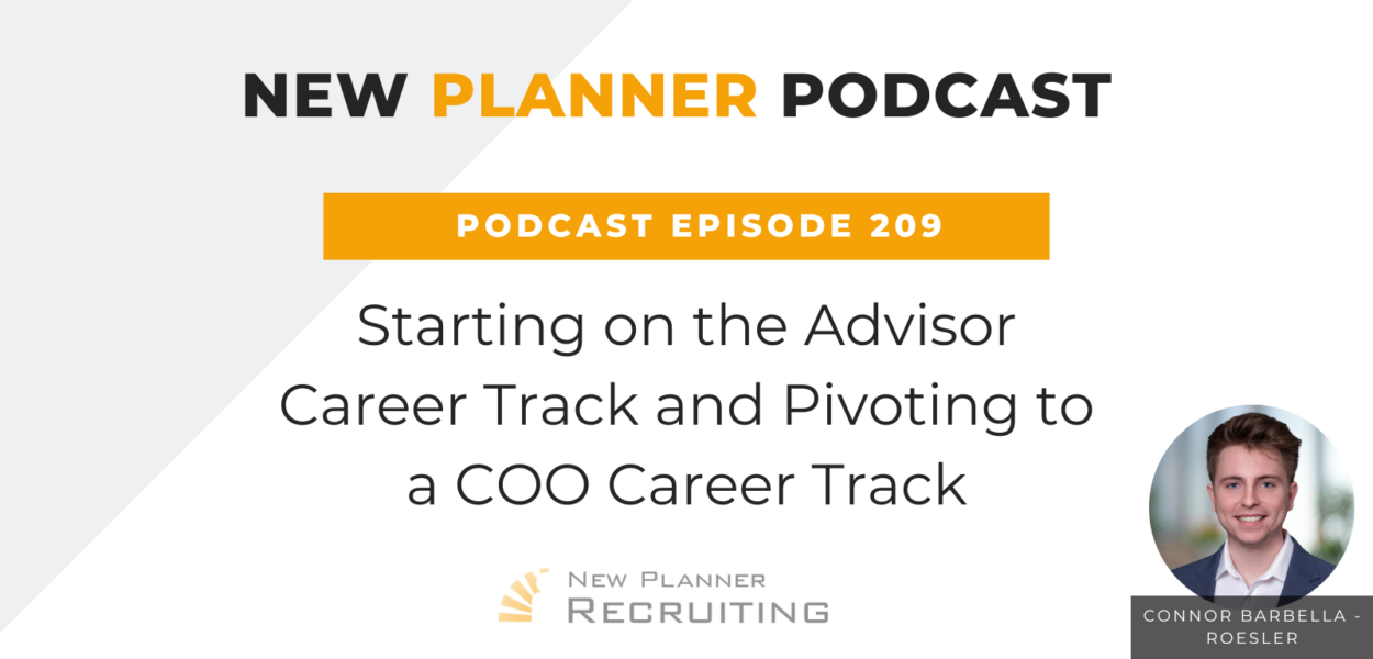 Ep #209: Starting on the Advisor Career Track and Pivoting to a COO Career Track with Connor Barbella-Roesler