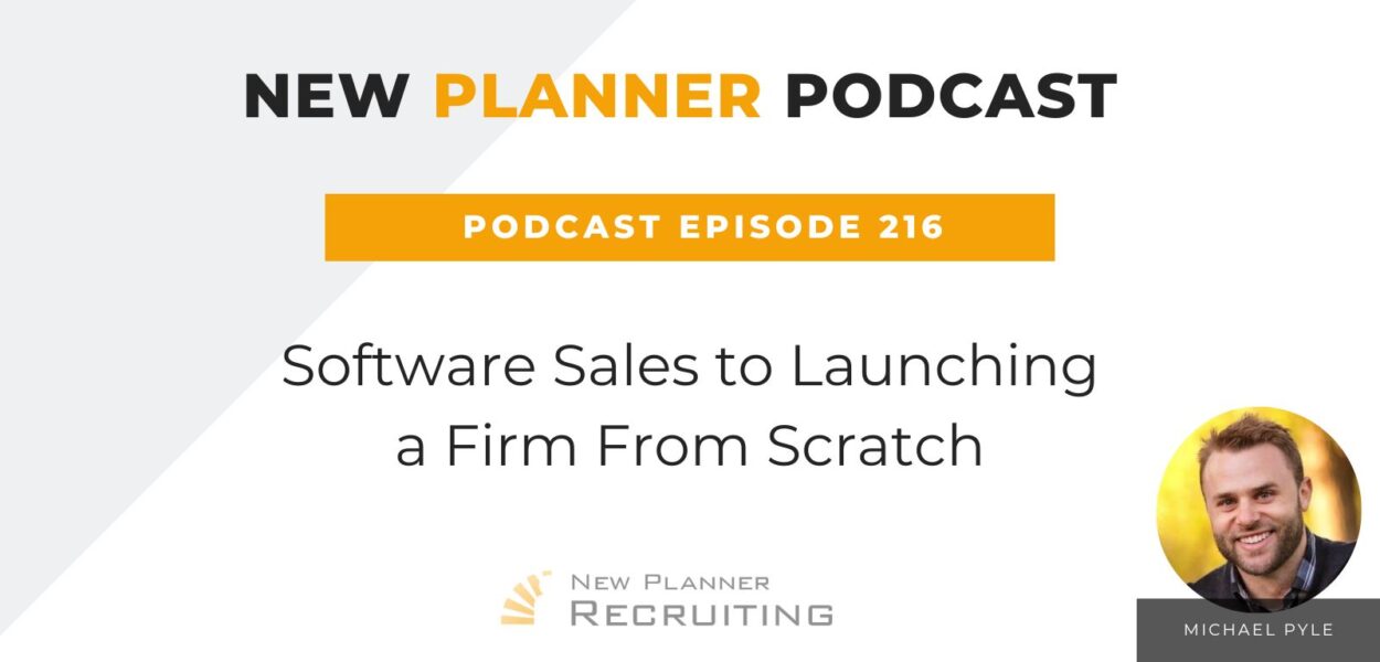 Ep #216: Software Sales to Launching a Firm From Scratch with Michael Pyle