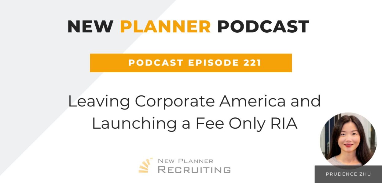 Ep #221: Leaving Corporate America and Launching a Fee Only RIA with Prudence Zhu