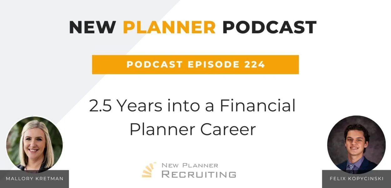 Ep #224: 2.5 Years into a Financial Planner Career with Mallory Kretman and Felix Kopycinski