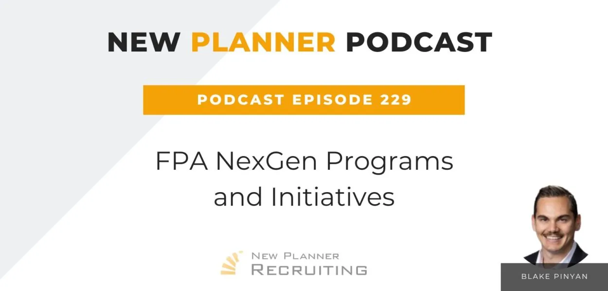 Ep #229: FPA NexGen Programs and Initiatives with Blake Pinyan