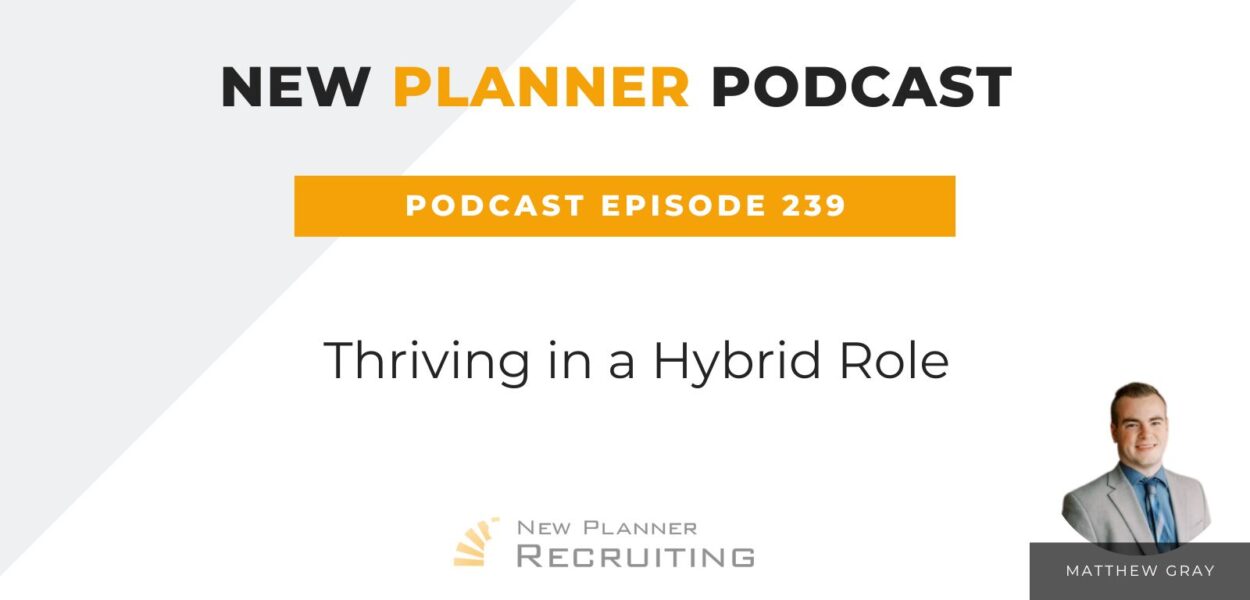 Ep #239: Thriving in a Hybrid Role with Matthew Gray