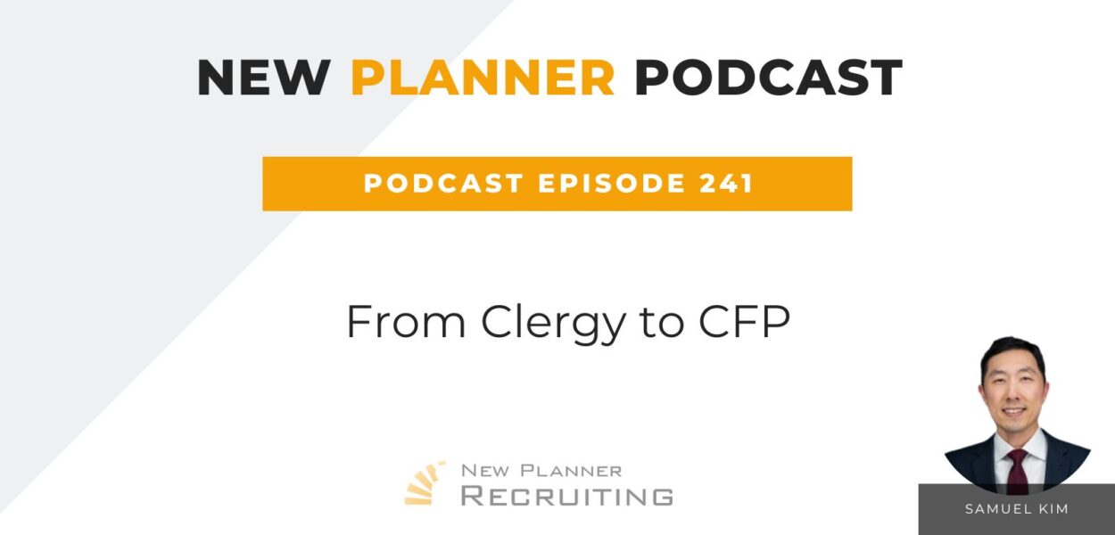 Ep #241: From Clergy to CFP with Samuel Kim