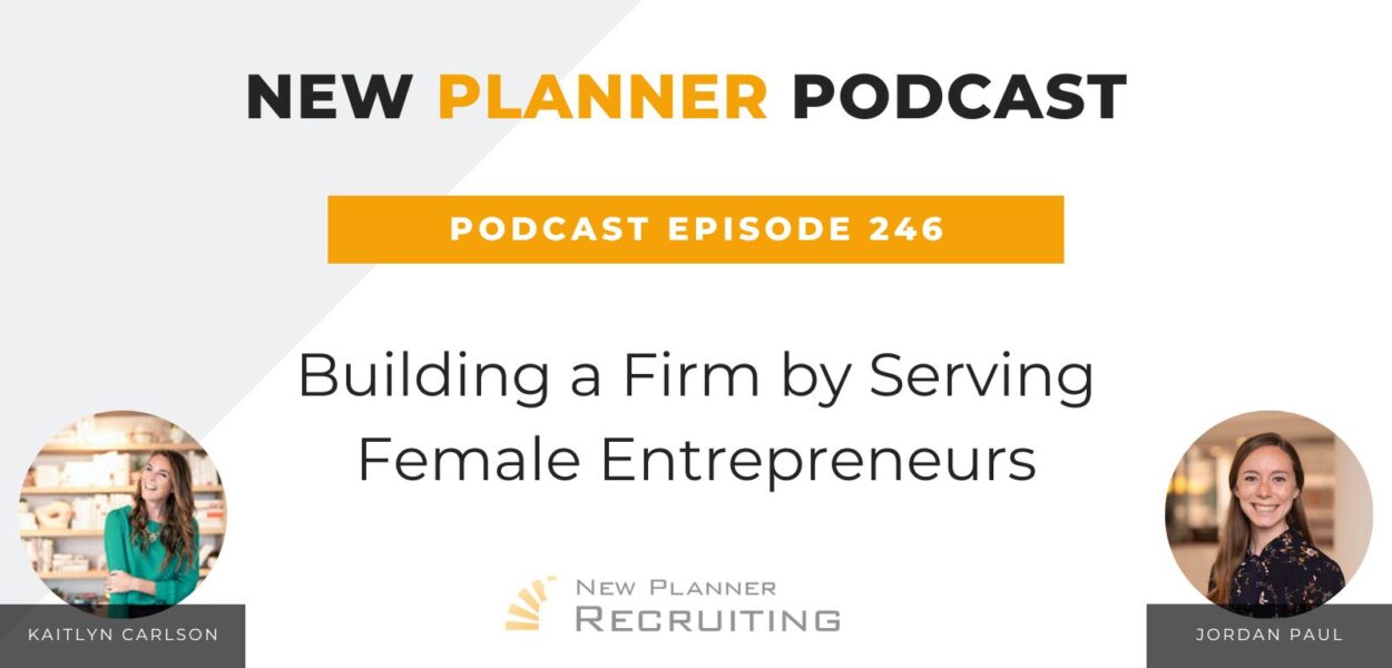 Ep #246: Building a Firm by Serving Female Entrepreneurs with Kaitlyn Carlson and Jordan Paul