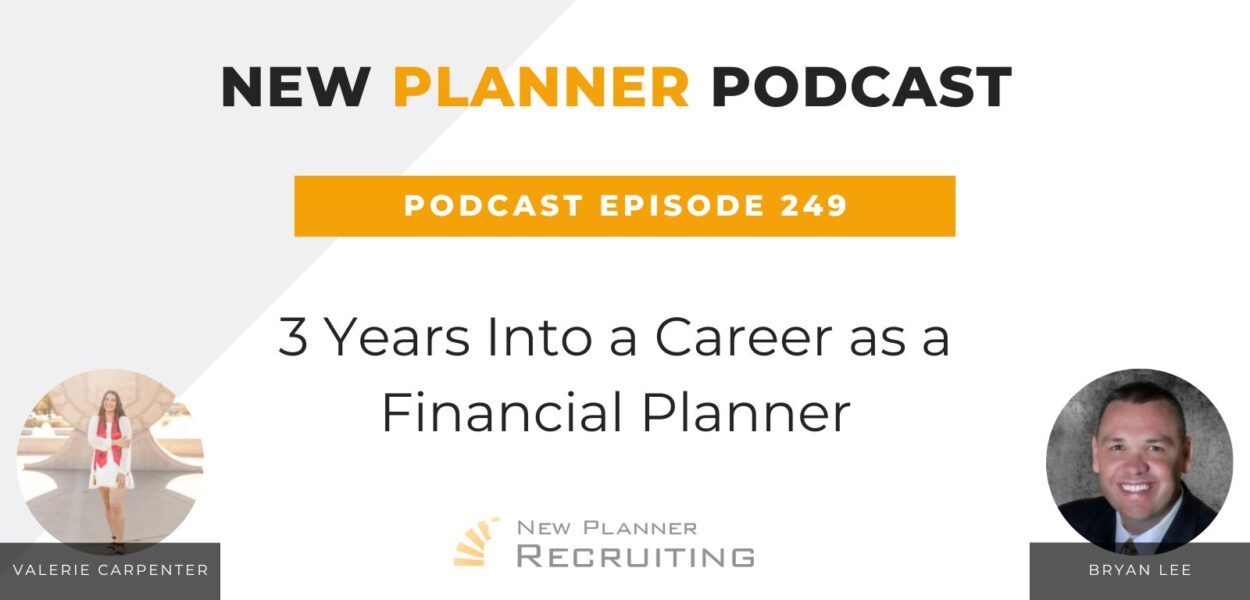 Ep #249: 3 Years Into a Career as a Financial Planner with Valerie Carpenter and Bryan Lee