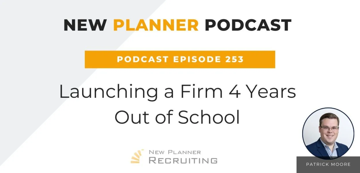 Ep #253: Launching a Firm 4 Years Out of School with Patrick Moore