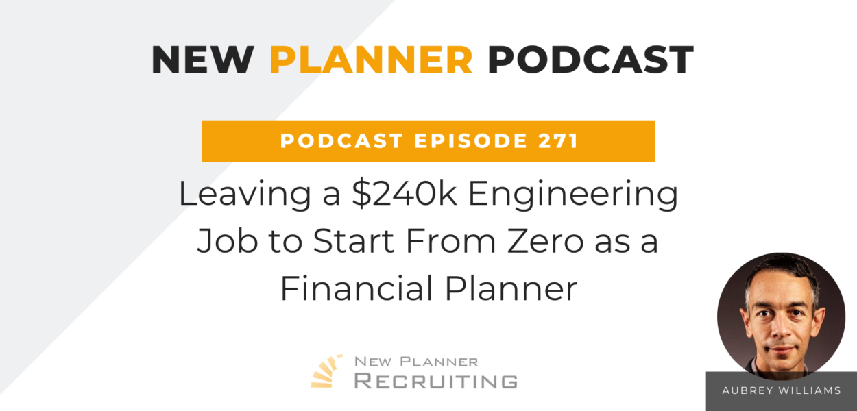 Ep #271: Leaving a $240k Engineering Job to Start From Zero as a Financial Planner with Aubrey Williams
